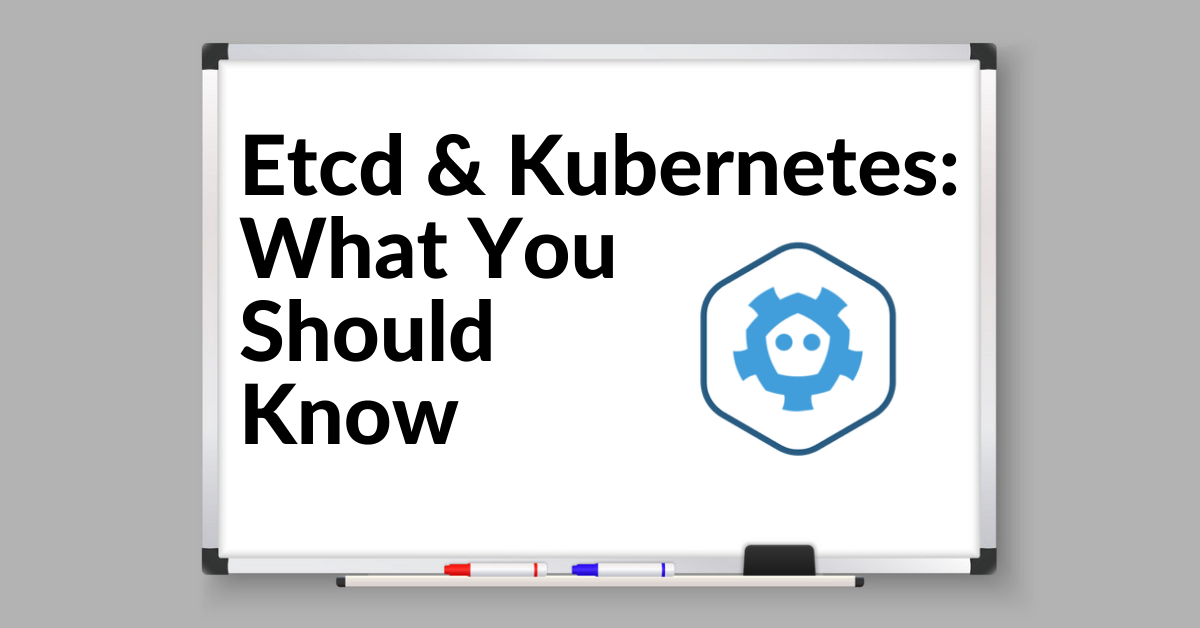 Image for etcd & Kubernetes: What You Should Know