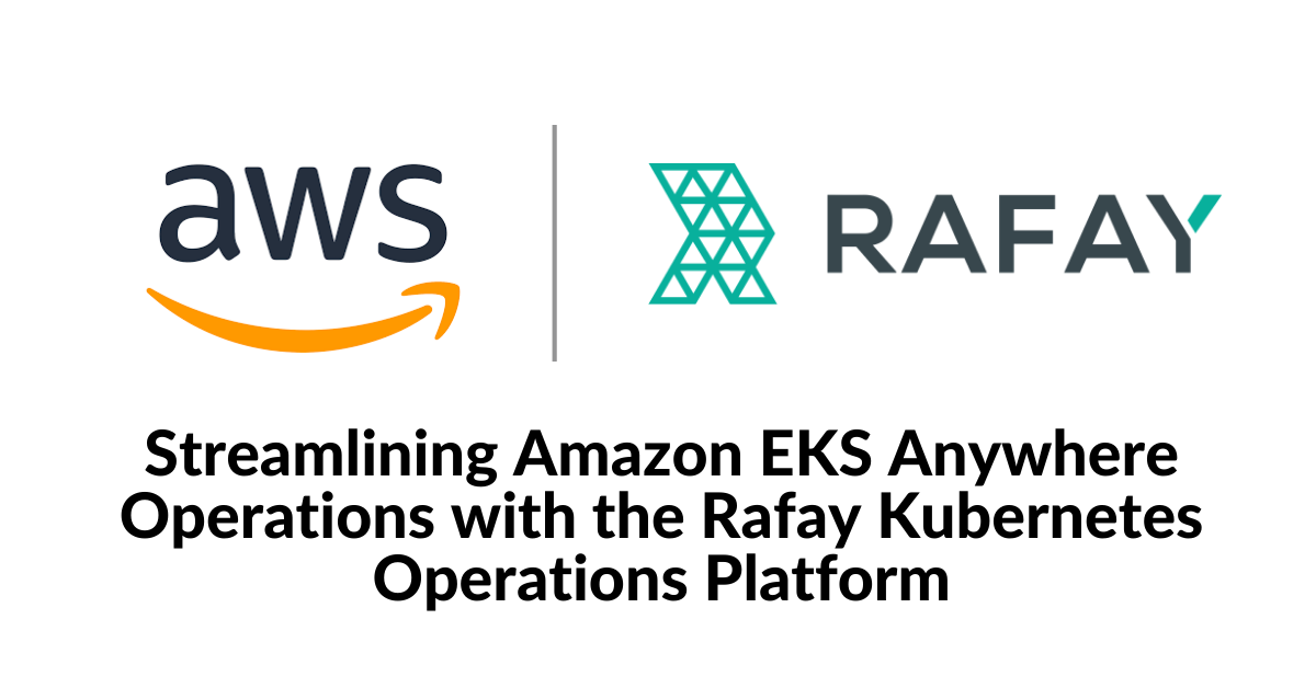 Image for Streamlining Amazon EKS Anywhere Operations with the Rafay Kubernetes Operations Platform