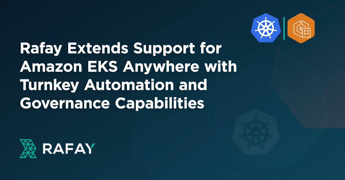 Image for Rafay Extends Support for Amazon EKS Anywhere with Turnkey Automation and Governance Capabilities